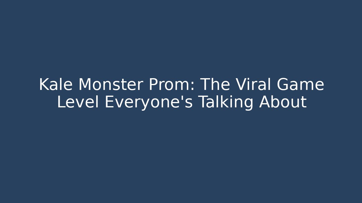 Kale Monster Prom: The Viral Game Level Everyone’s Talking About