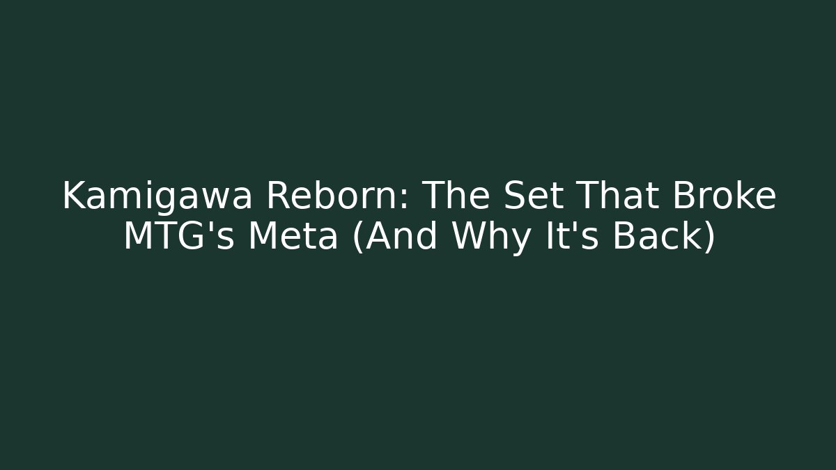 Kamigawa Reborn: The Set That Broke MTG's Meta (And Why It's Back)