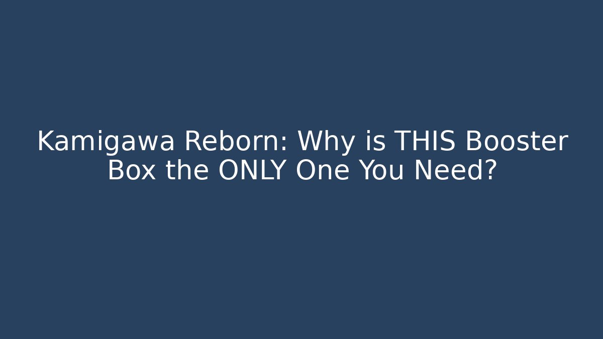 Kamigawa Reborn: Why is THIS Booster Box the ONLY One You Need?