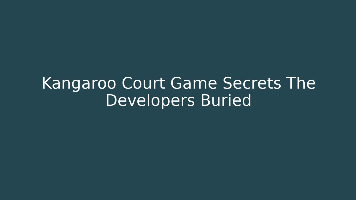 Kangaroo Court Game Secrets The Developers Buried