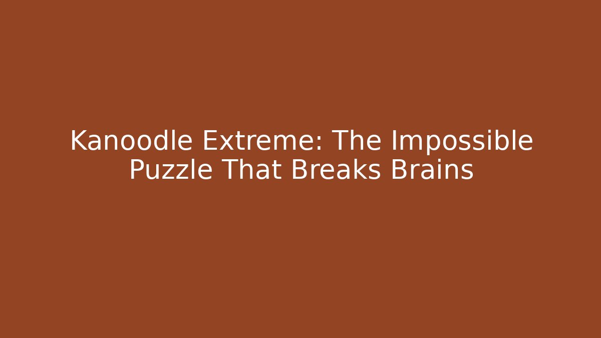 Kanoodle Extreme: The Impossible Puzzle That Breaks Brains - Create More Assets