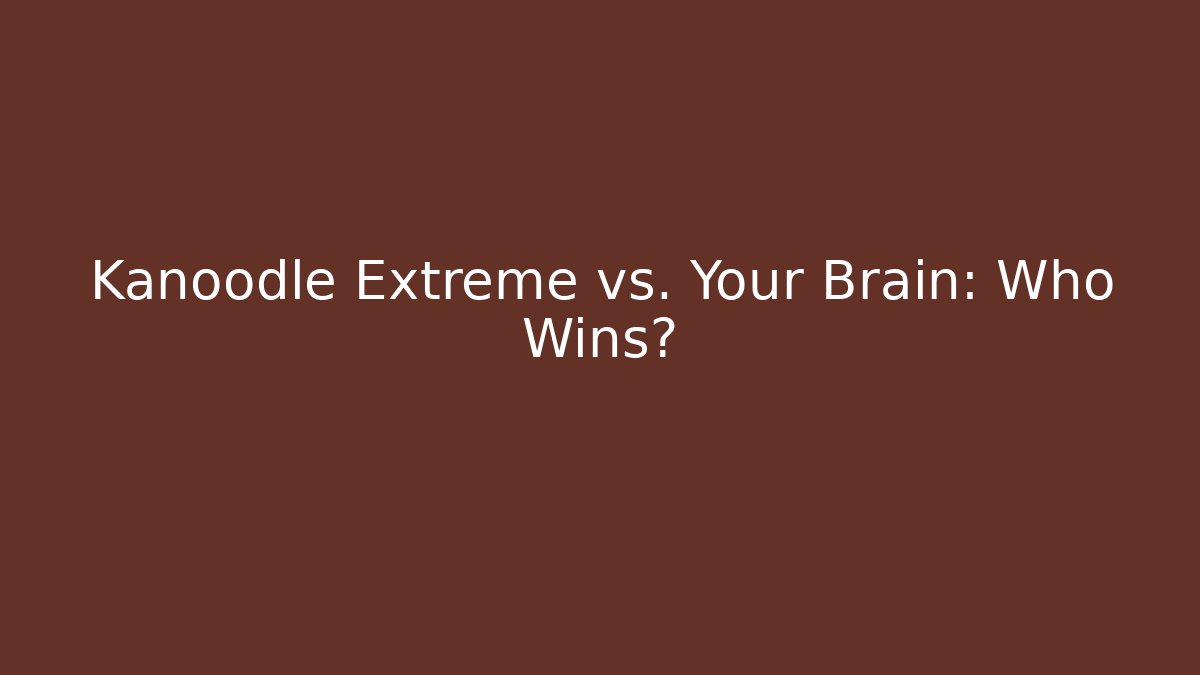 Kanoodle Extreme vs. Your Brain: Who Wins?