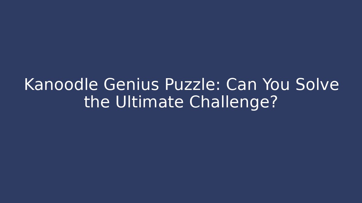 Kanoodle Genius Puzzle: Can You Solve the Ultimate Challenge?