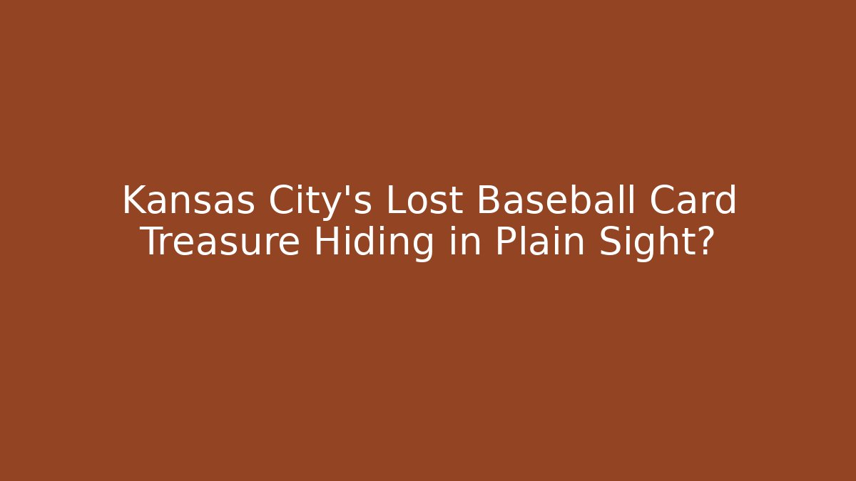 Kansas City's Lost Baseball Card Treasure Hiding in Plain Sight?