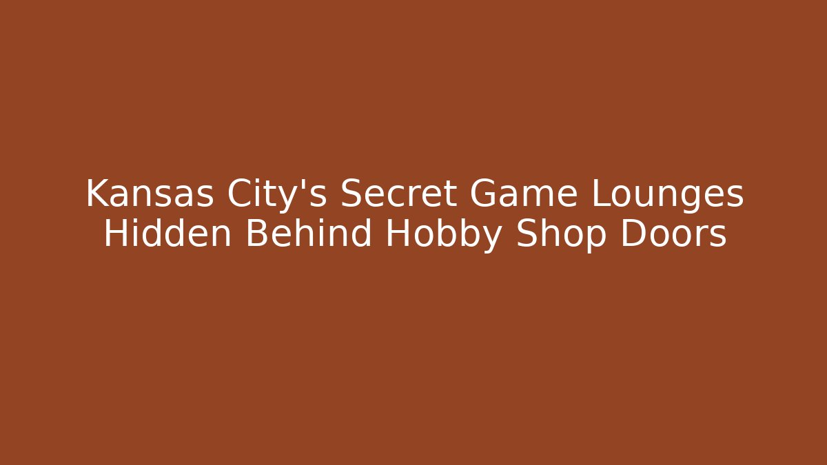 Kansas City's Secret Game Lounges Hidden Behind Hobby Shop Doors