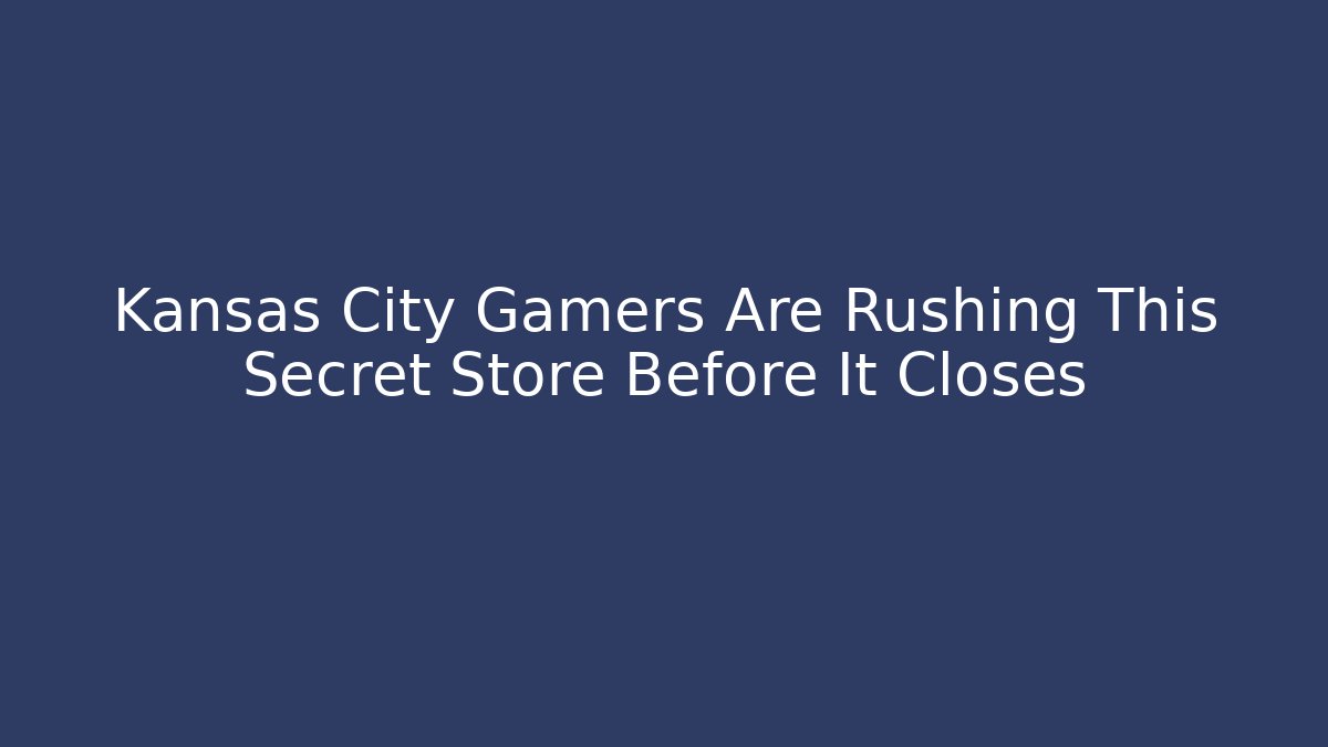 Kansas City Gamers Are Rushing This Secret Store Before It Closes