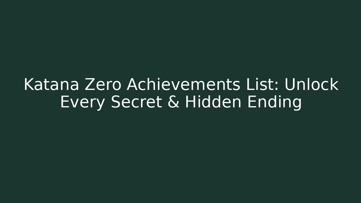 Katana Zero Achievements List: Unlock Every Secret & Hidden Ending