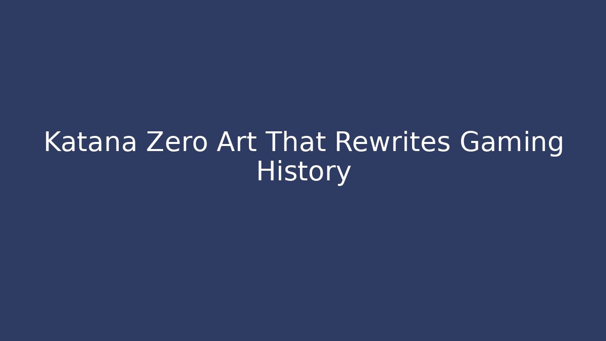 Katana Zero Art That Rewrites Gaming History