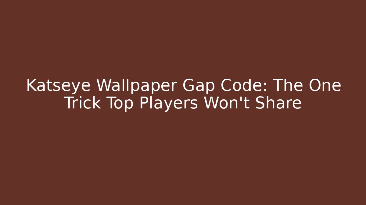 Katseye Wallpaper Gap Code: The One Trick Top Players Won’t Share