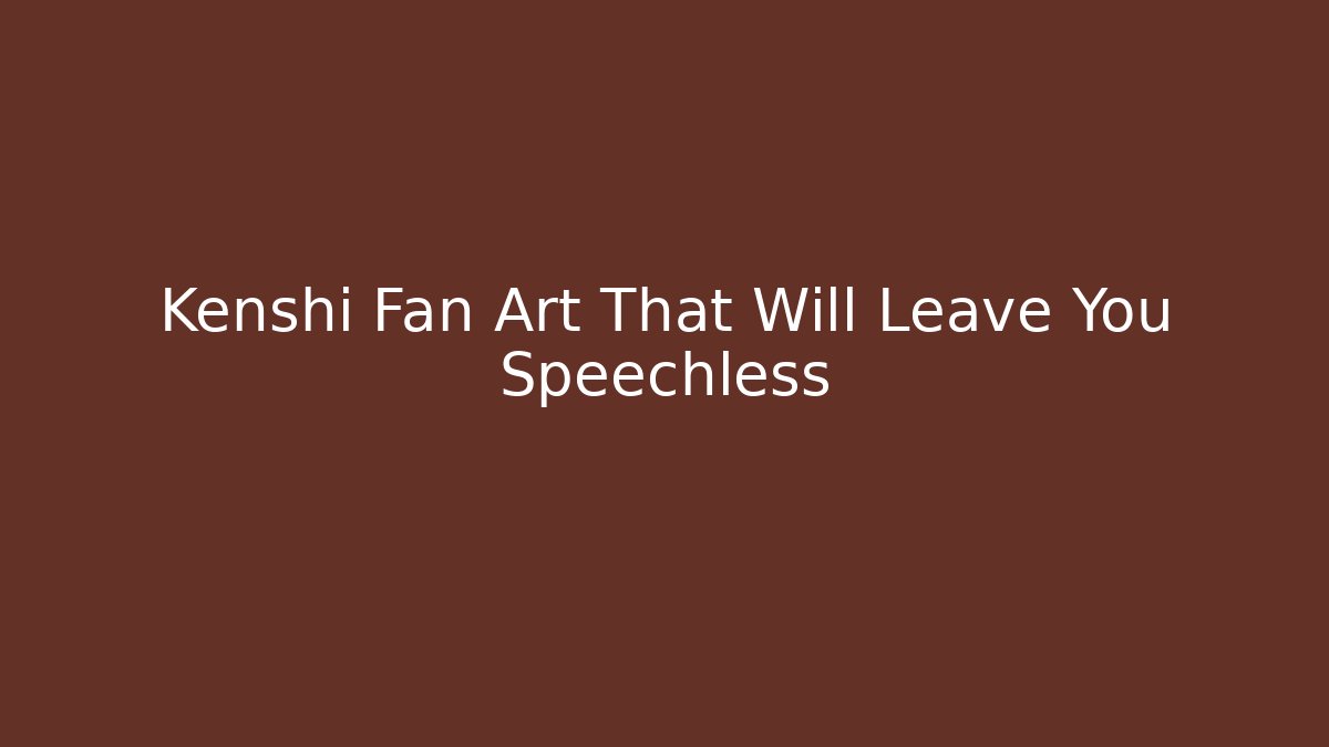 Kenshi Fan Art That Will Leave You Speechless