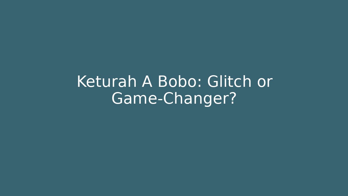 Keturah A Bobo: Glitch or Game-Changer?