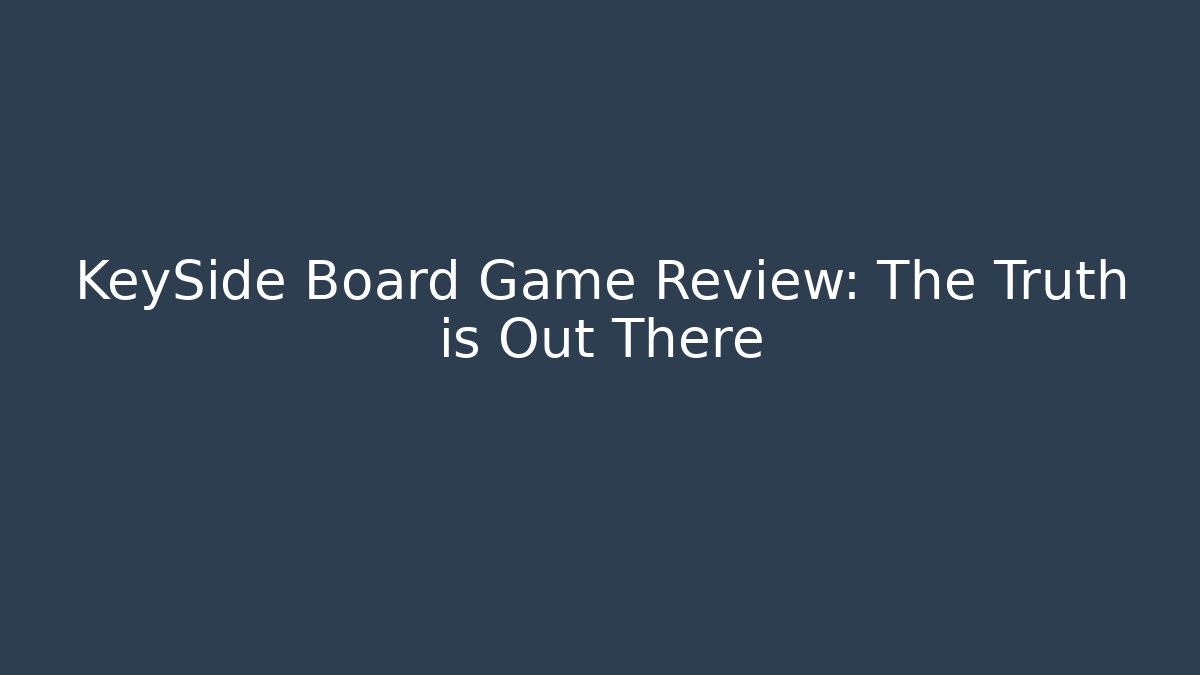KeySide Board Game Review: The Truth is Out There