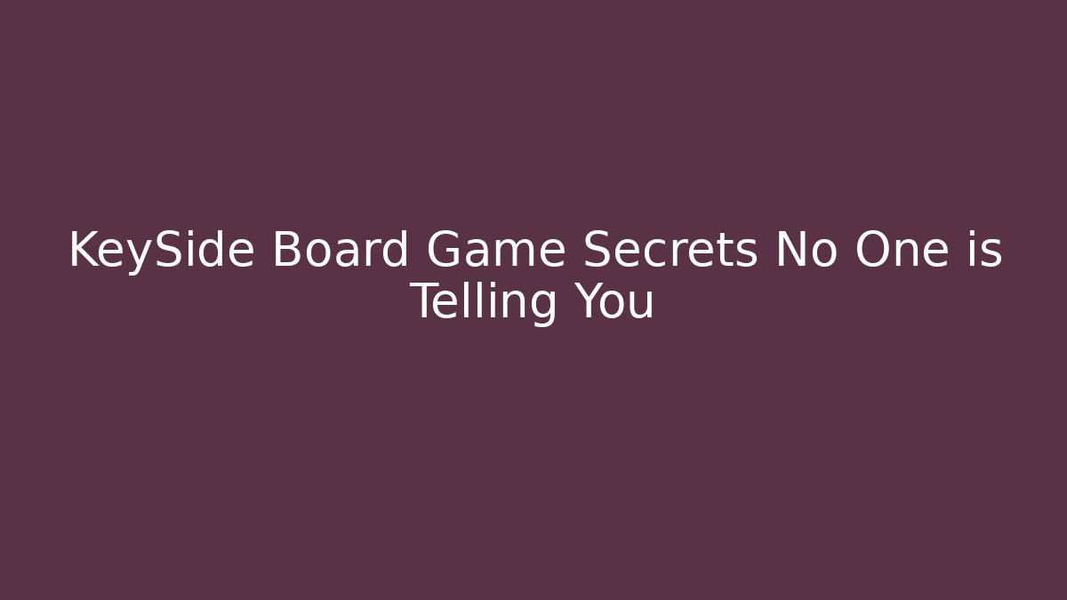 KeySide Board Game Secrets No One is Telling You