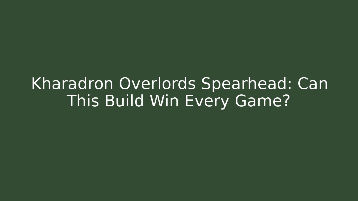 Kharadron Overlords Spearhead: Can This Build Win Every Game? - Create More Assets