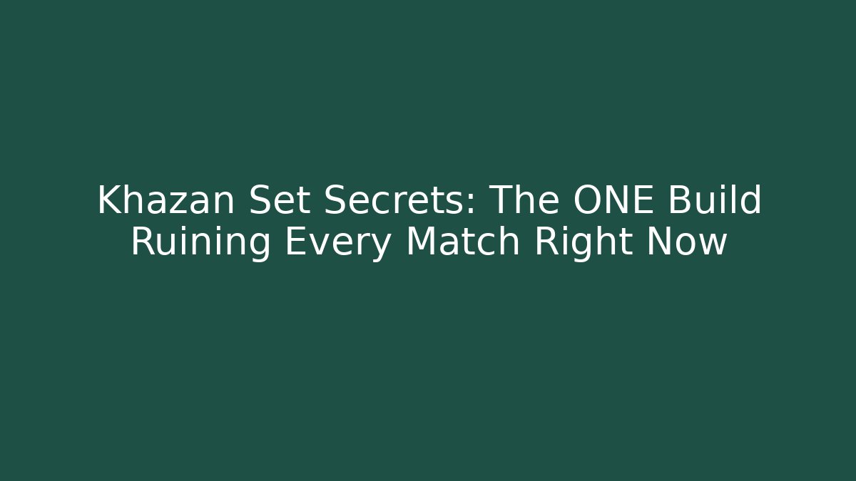 Khazan Set Secrets: The ONE Build Ruining Every Match Right Now - Create More Assets
