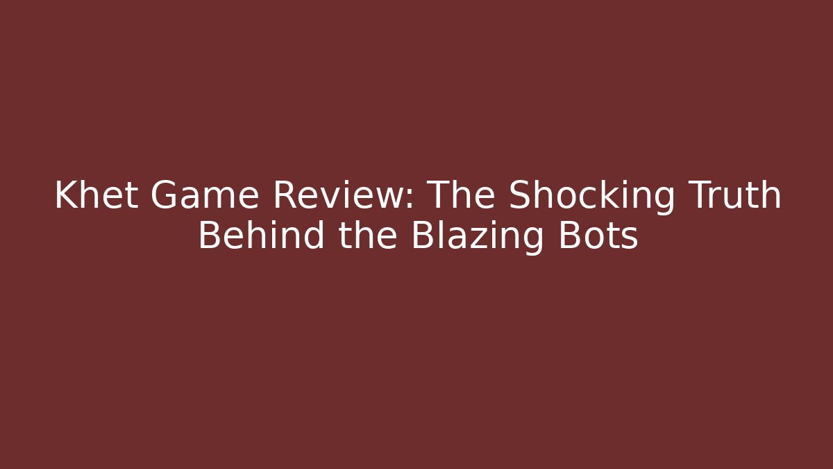 Khet Game Review: The Shocking Truth Behind the Blazing Bots - Create More Assets