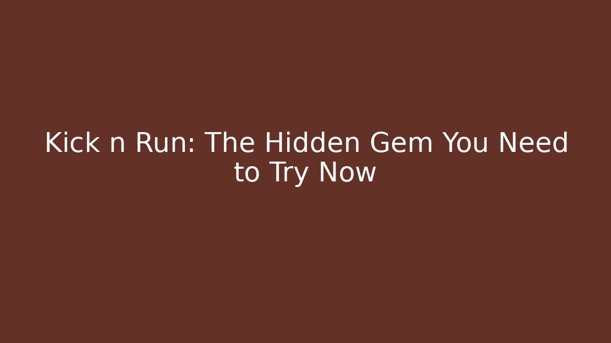 Kick n Run: The Hidden Gem You Need to Try Now
