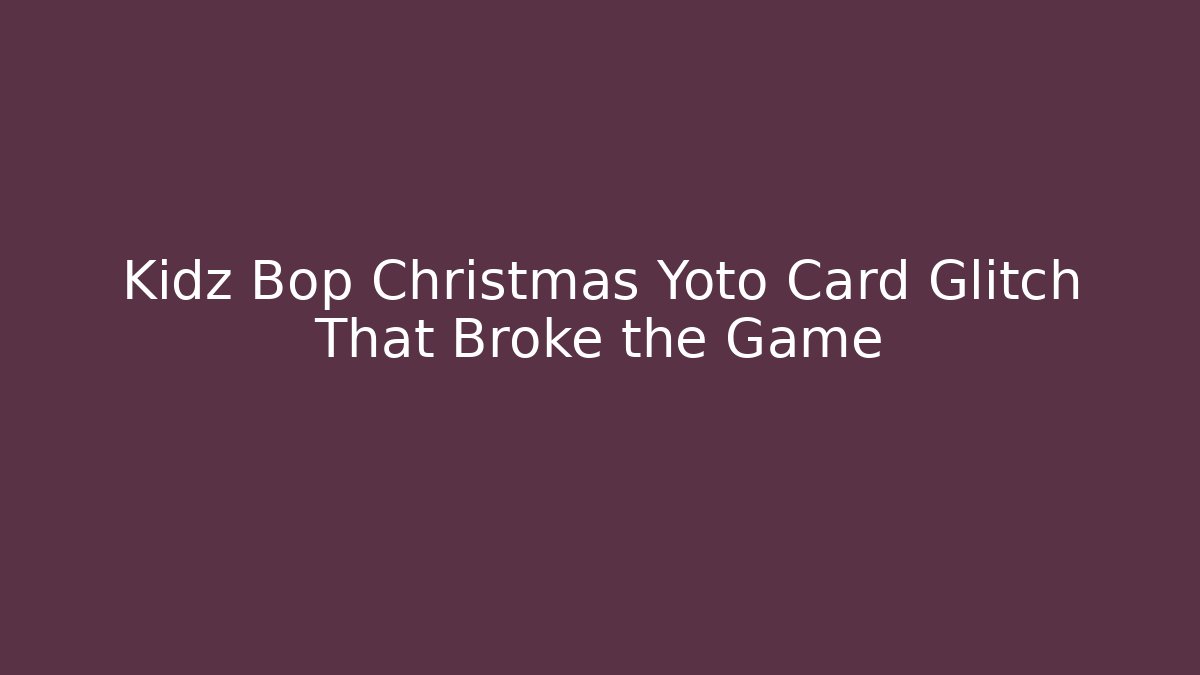 Kidz Bop Christmas Yoto Card Glitch That Broke the Game