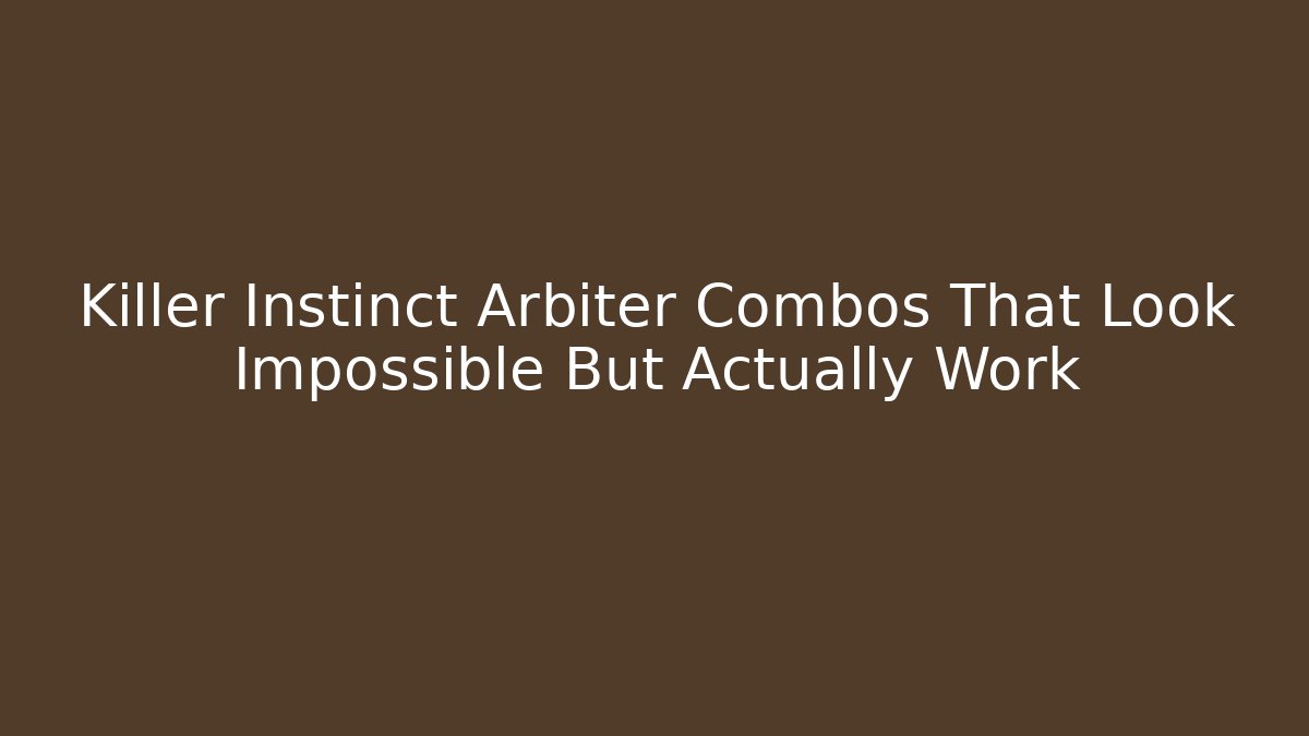 Killer Instinct Arbiter Combos That Look Impossible But Actually Work
