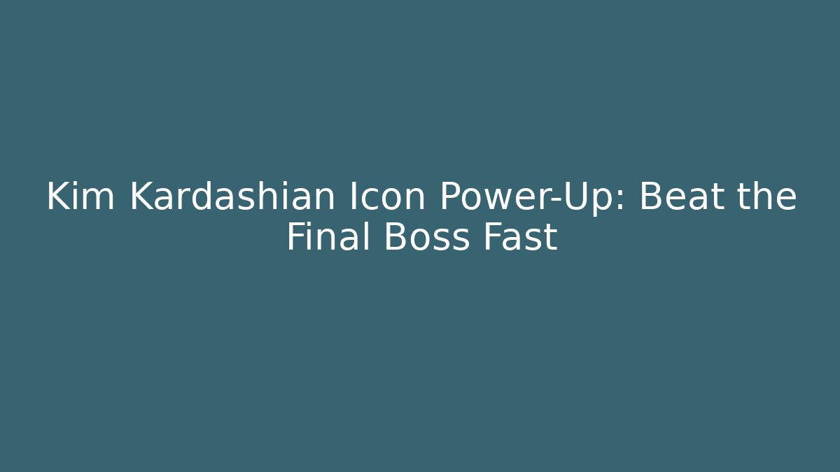 Kim Kardashian Icon Power-Up: Beat the Final Boss Fast