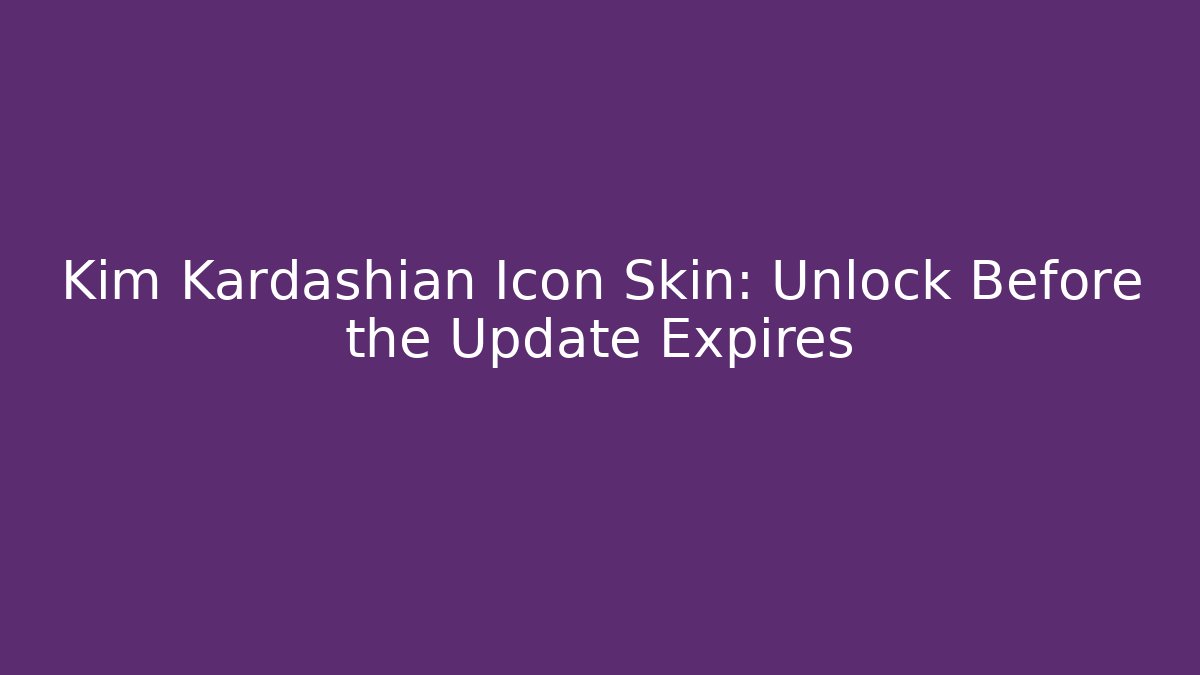 Kim Kardashian Icon Skin: Unlock Before the Update Expires