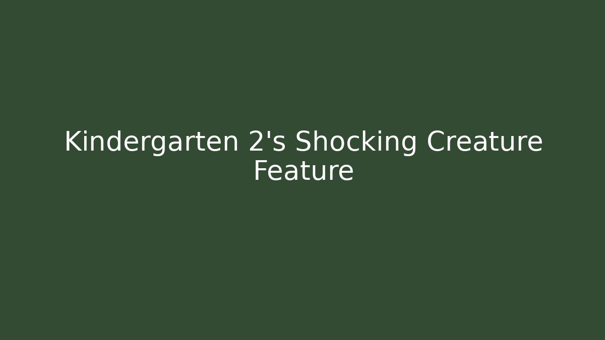 Kindergarten 2's Shocking Creature Feature - Create More Assets