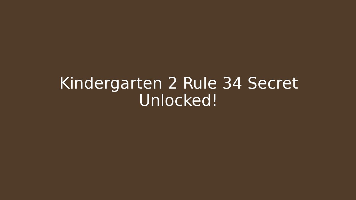 Kindergarten 2 Rule 34 Secret Unlocked!