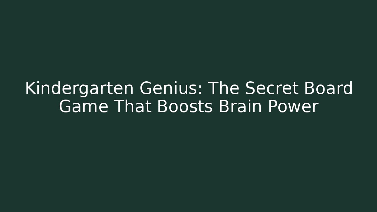 Kindergarten Genius: The Secret Board Game That Boosts Brain Power