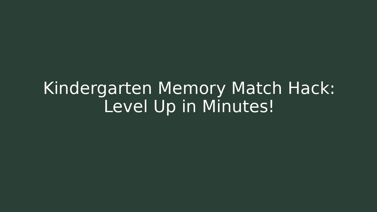 Kindergarten Memory Match Hack: Level Up in Minutes!