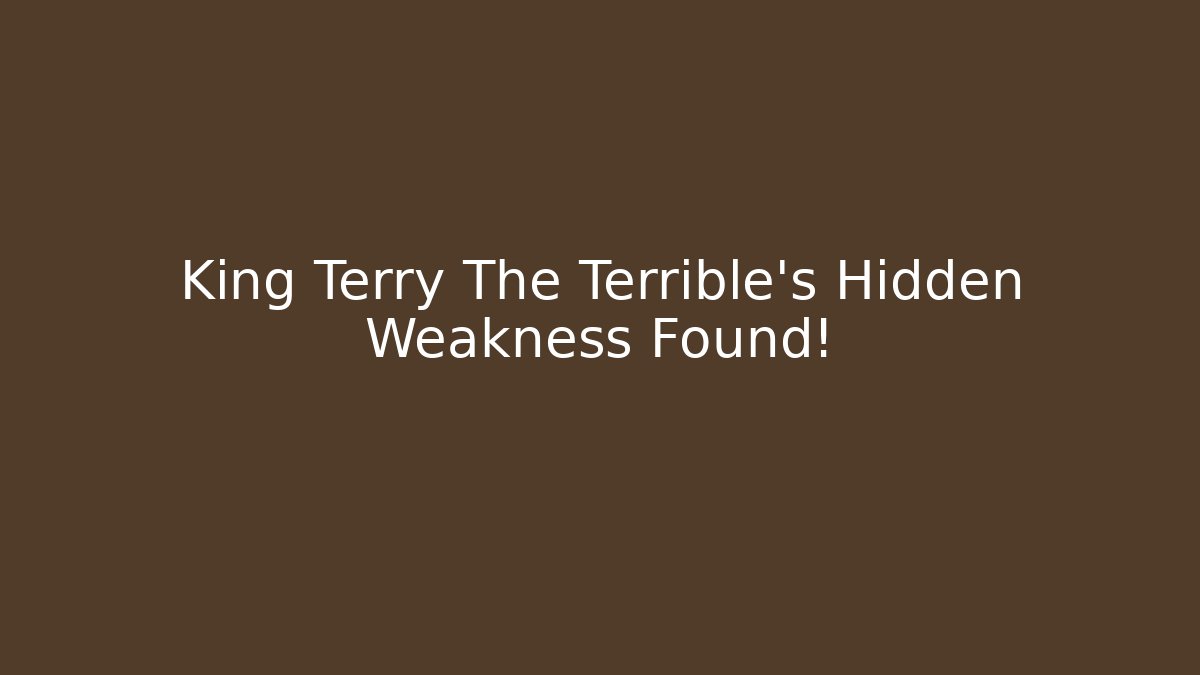 King Terry The Terrible's Hidden Weakness Found! - Create More Assets