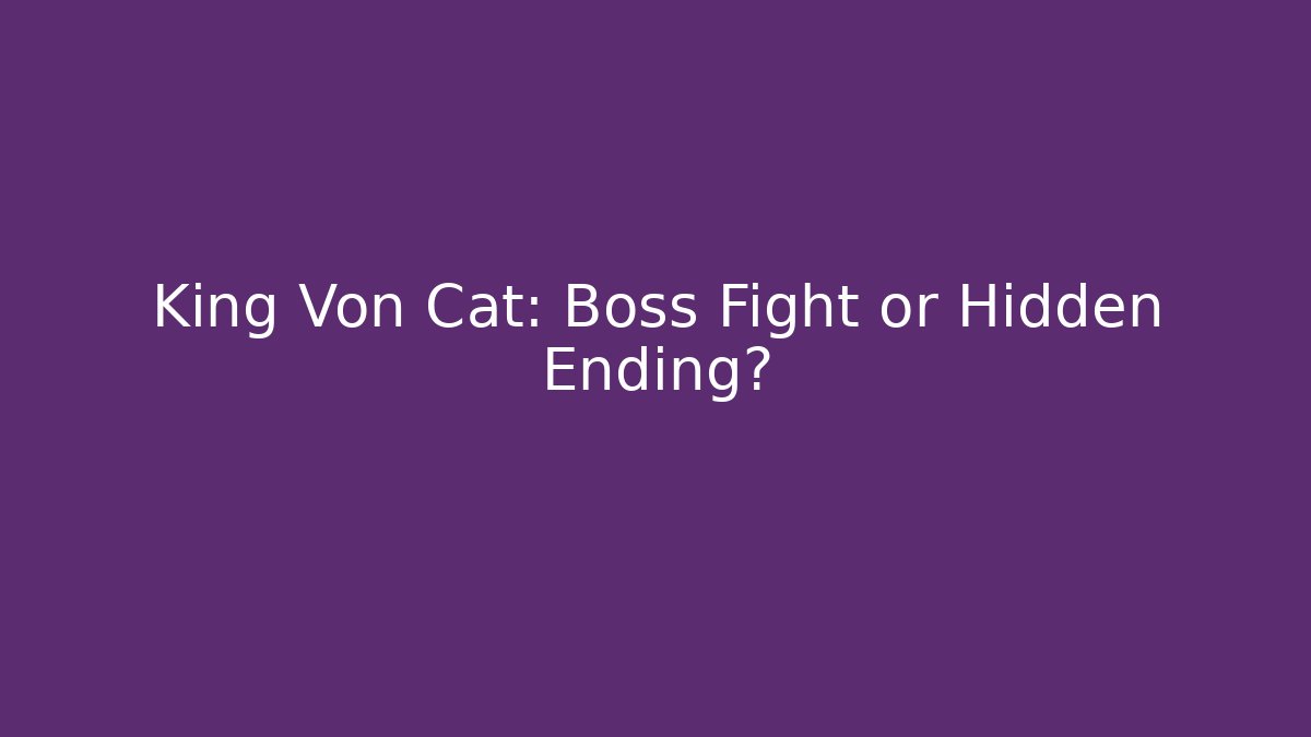 King Von Cat: Boss Fight or Hidden Ending?