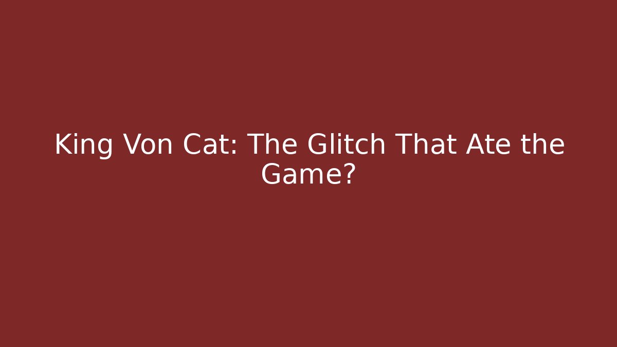 King Von Cat: The Glitch That Ate the Game? - Create More Assets
