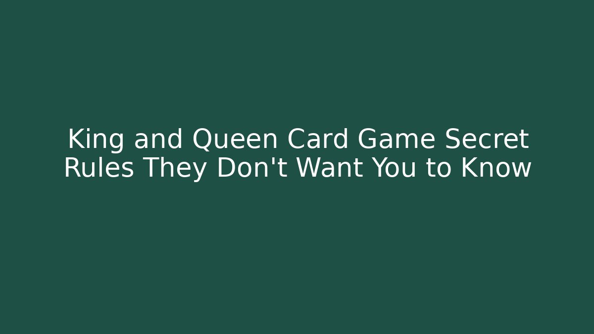 King and Queen Card Game Secret Rules They Don't Want You to Know