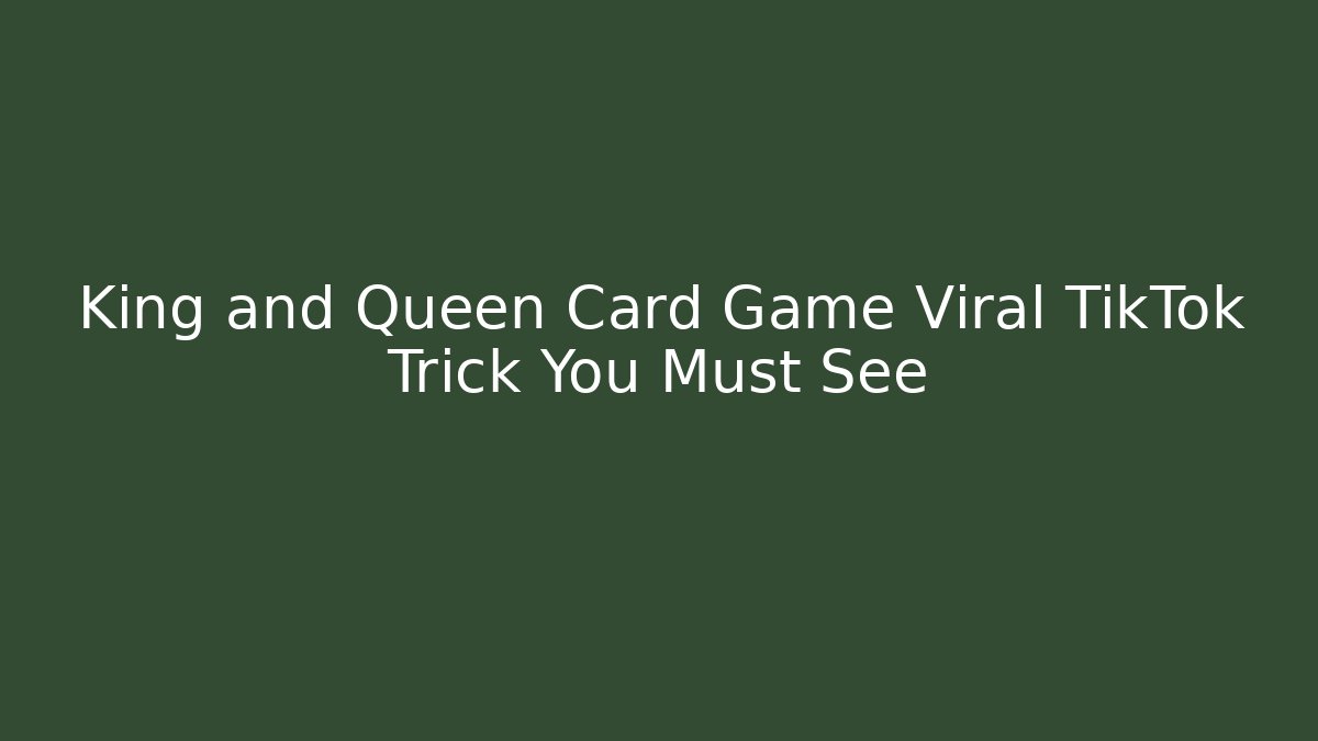 King and Queen Card Game Viral TikTok Trick You Must See
