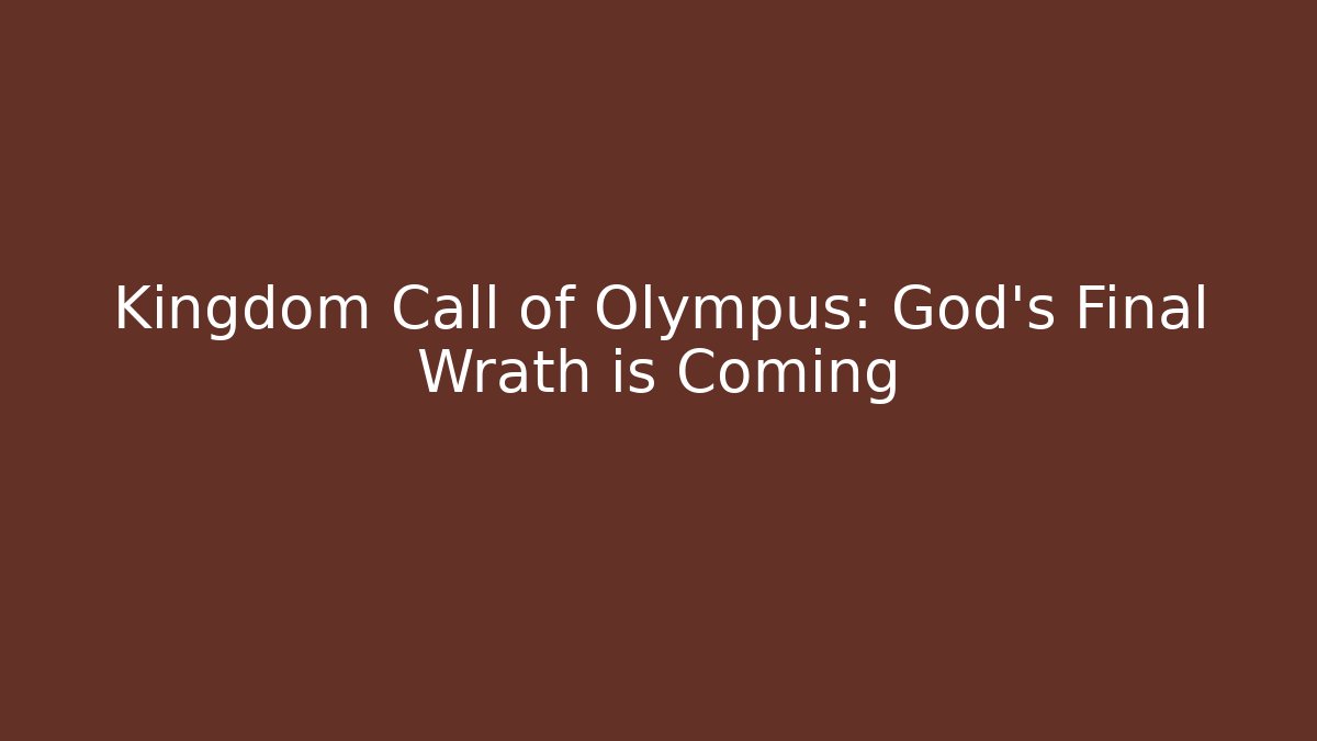 Kingdom Call of Olympus: God's Final Wrath is Coming