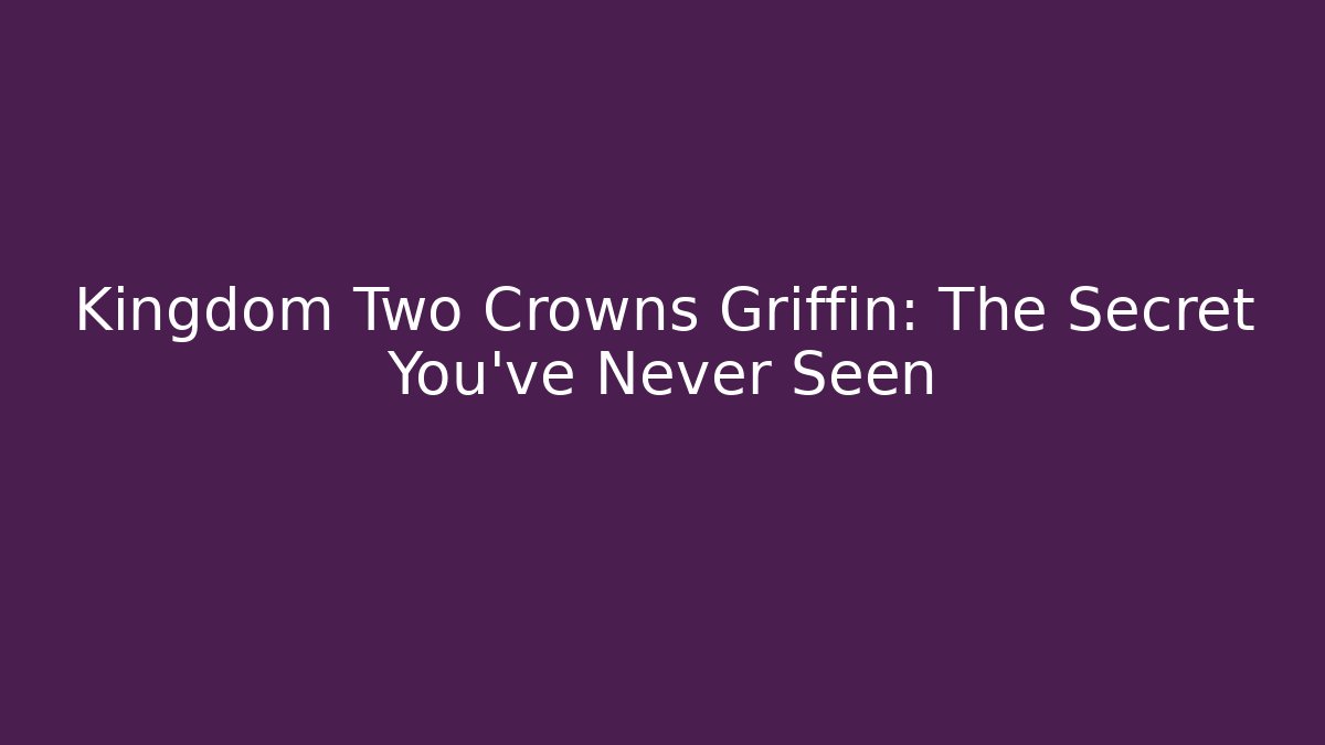 Kingdom Two Crowns Griffin: The Secret You've Never Seen