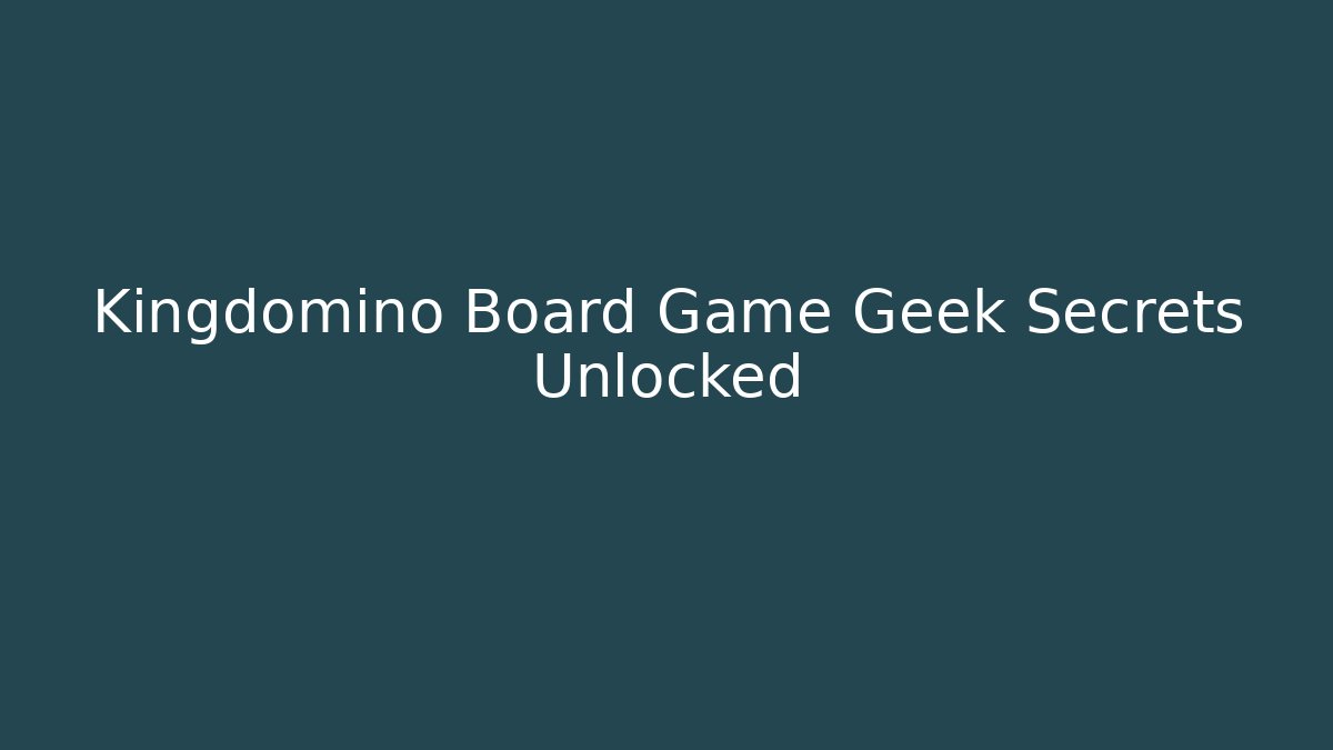 Kingdomino Board Game Geek Secrets Unlocked