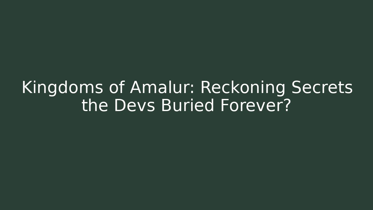 Kingdoms of Amalur: Reckoning Secrets the Devs Buried Forever?