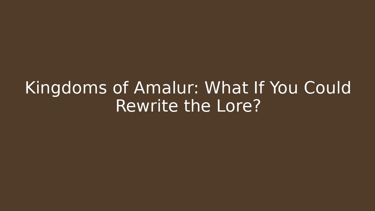 Kingdoms of Amalur: What If You Could Rewrite the Lore?