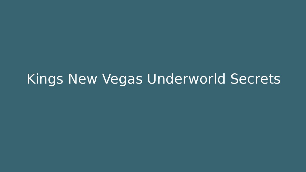 Kings New Vegas Underworld Secrets