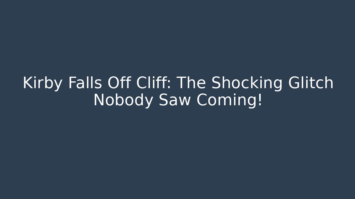 Kirby Falls Off Cliff: The Shocking Glitch Nobody Saw Coming!