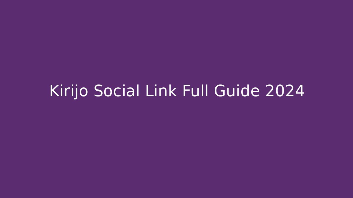 Kirijo Social Link Full Guide 2024