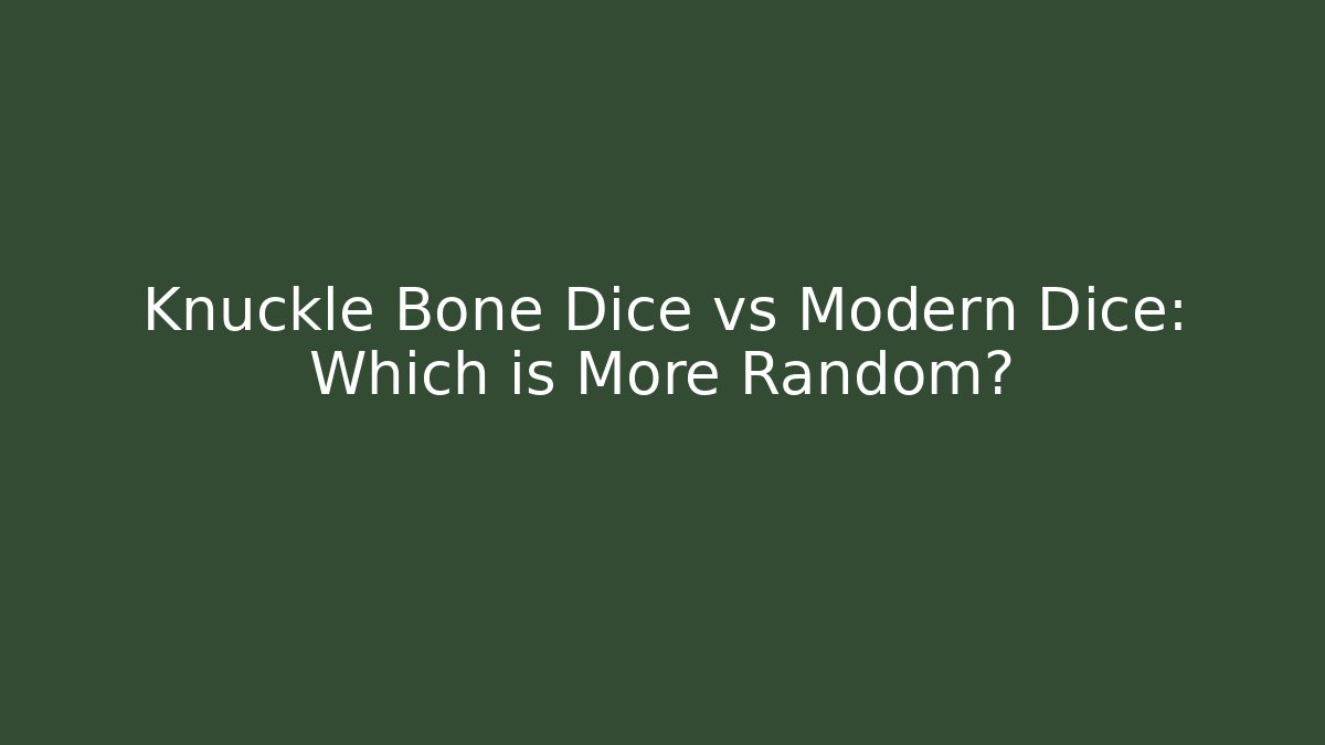 Knuckle Bone Dice vs Modern Dice: Which is More Random? - Create More Assets