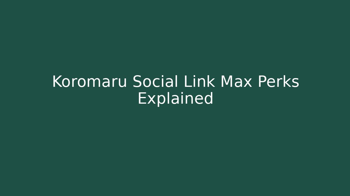 Koromaru Social Link Max Perks Explained - Create More Assets