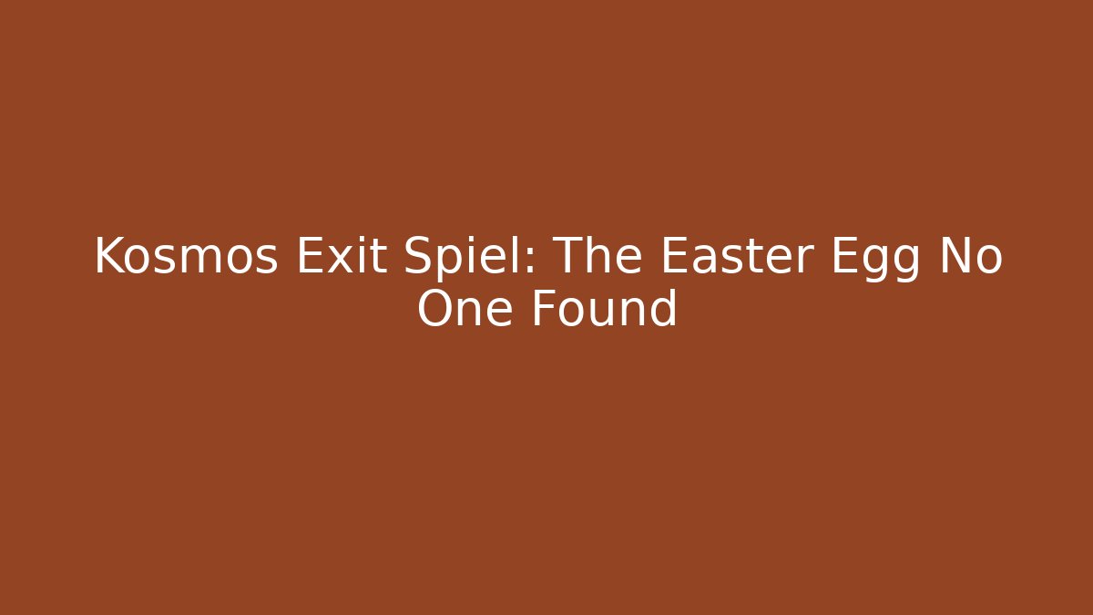 Kosmos Exit Spiel: The Easter Egg No One Found