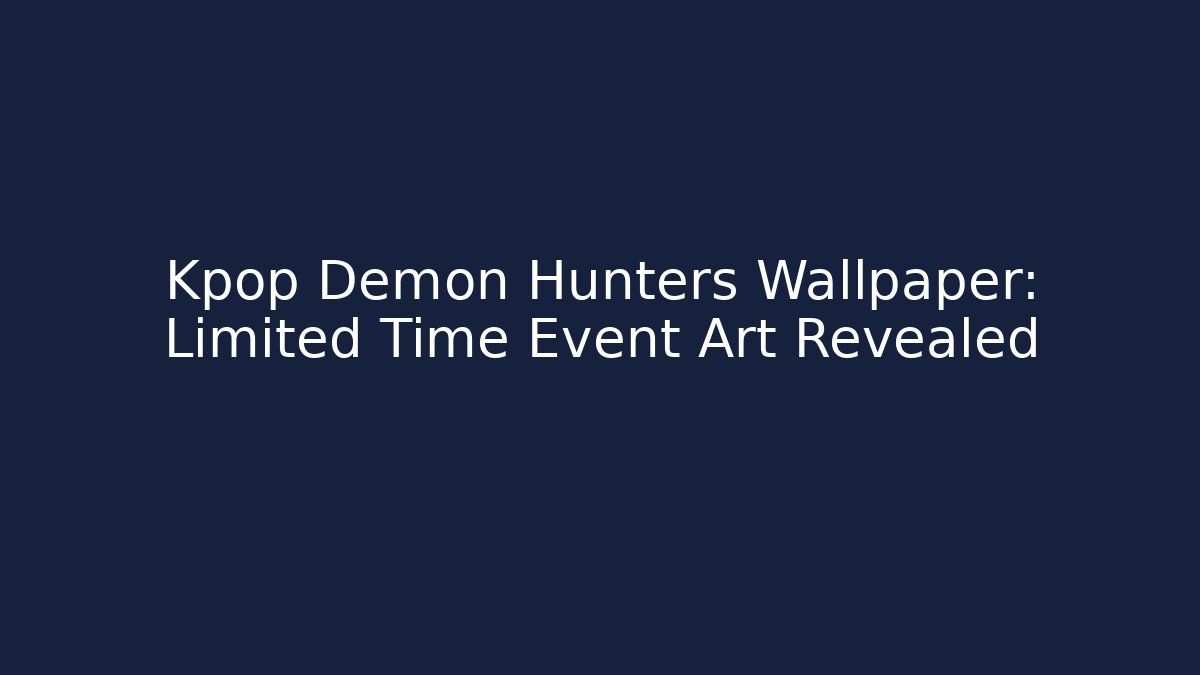 Kpop Demon Hunters Wallpaper: Limited Time Event Art Revealed
