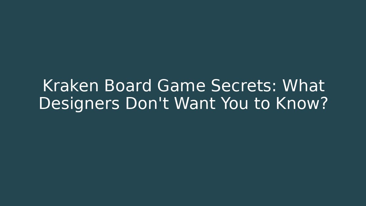 Kraken Board Game Secrets: What Designers Don't Want You to Know?