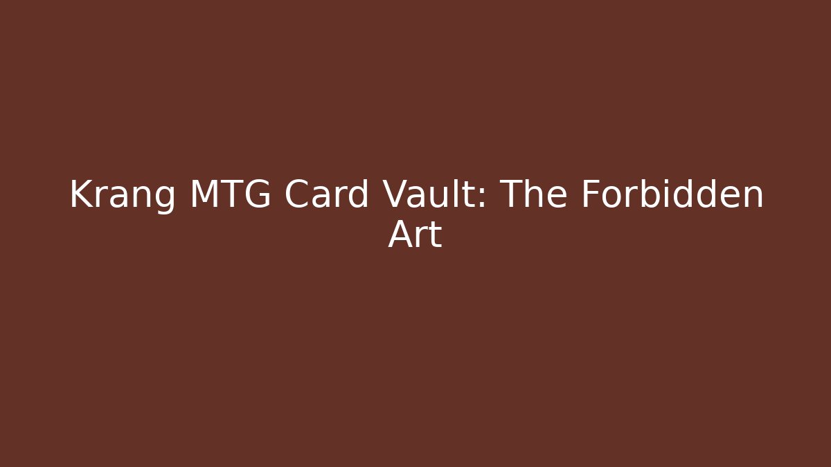 Krang MTG Card Vault: The Forbidden Art