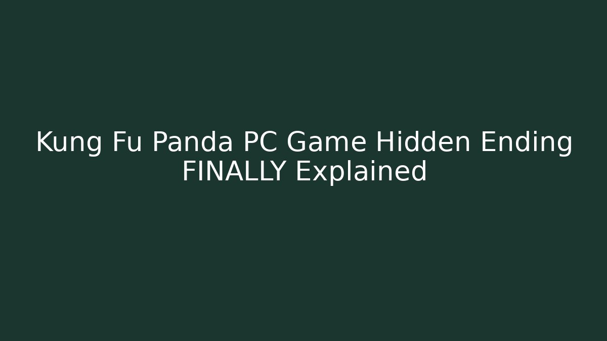 Kung Fu Panda PC Game Hidden Ending FINALLY Explained