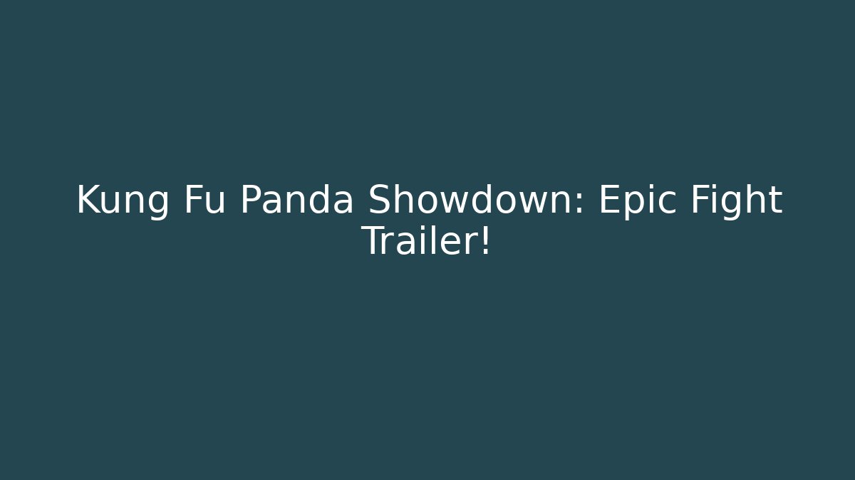 Kung Fu Panda Showdown: Epic Fight Trailer! - Create More Assets